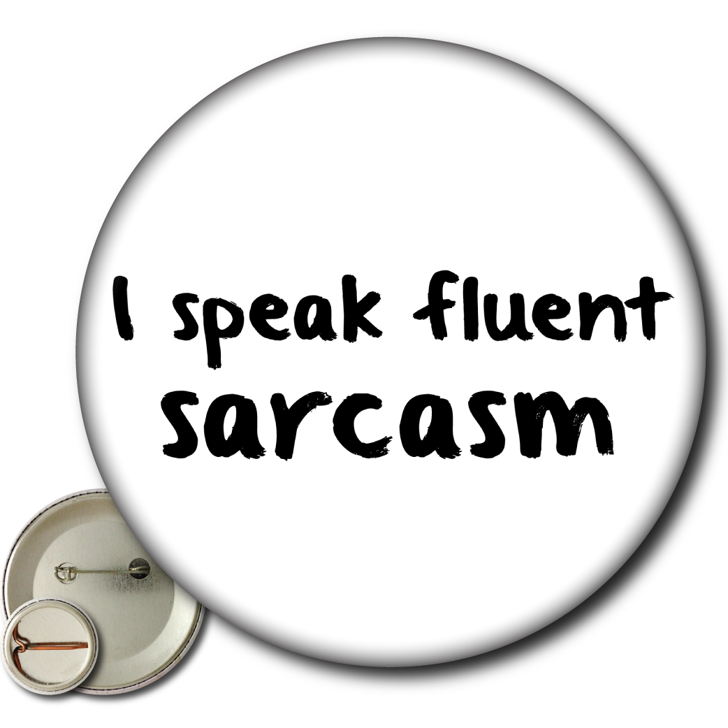I Speak Fluent Sarcasm - Pin: Small Button