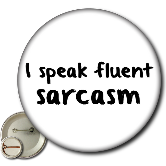 I Speak Fluent Sarcasm - Pin: Small Button