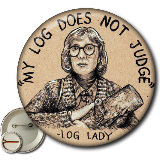 Log Lady (Twin Peaks) My Log Does Not Judge – Pin: Small Button