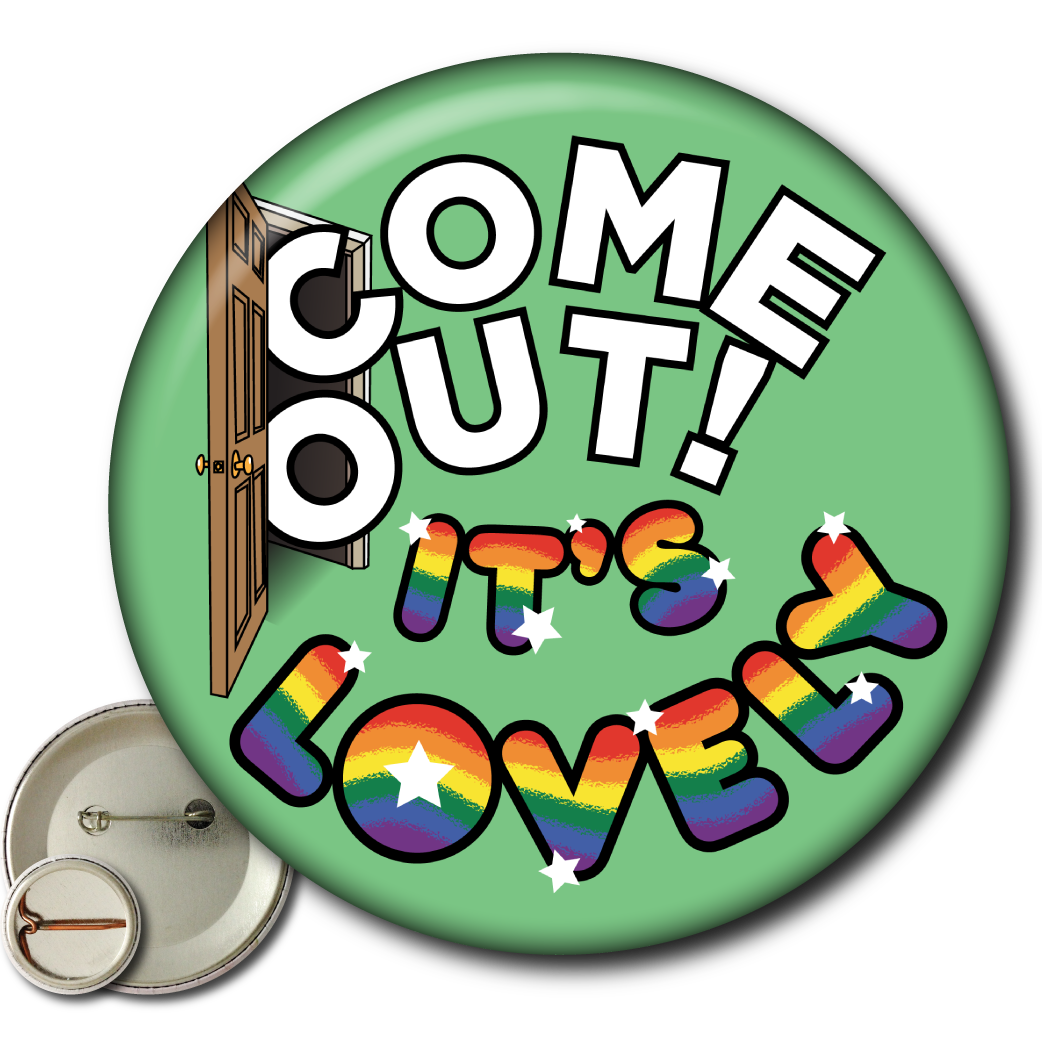 Come Out! It’s Lovely – Pin: Small Button