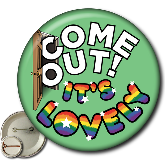 Come Out! It’s Lovely – Pin: Small Button