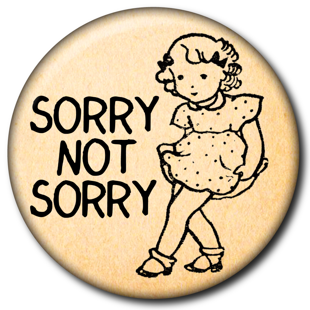 Sorry Not Sorry – Pin: Small Button