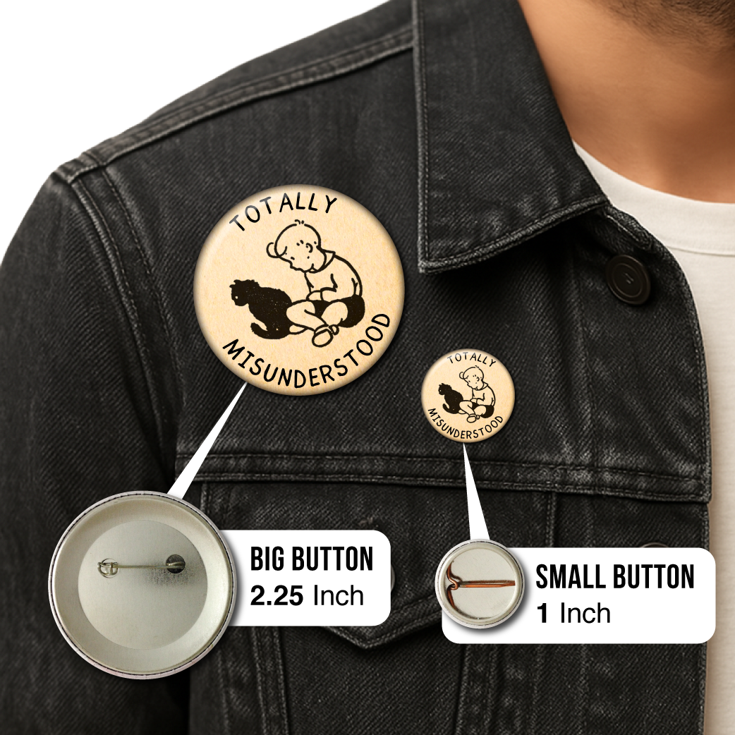 Totally Misunderstood – Pin: Small Button