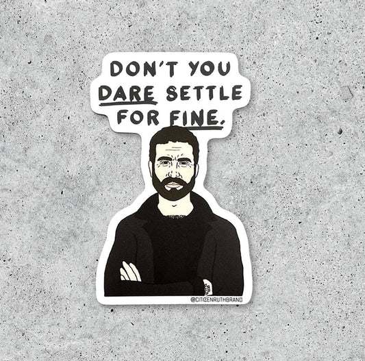 Ted Lasso Roy Kent Don't You Dare Settle vinyl sticker