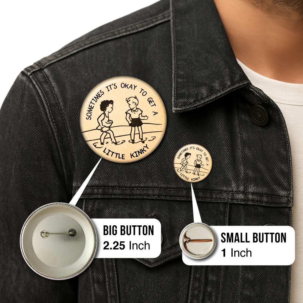 Sometimes It’s Okay to Get a Little Kinky – Pin: Small Button