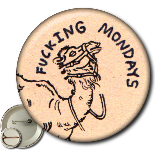 Fucking Mondays – Pin: Small Button