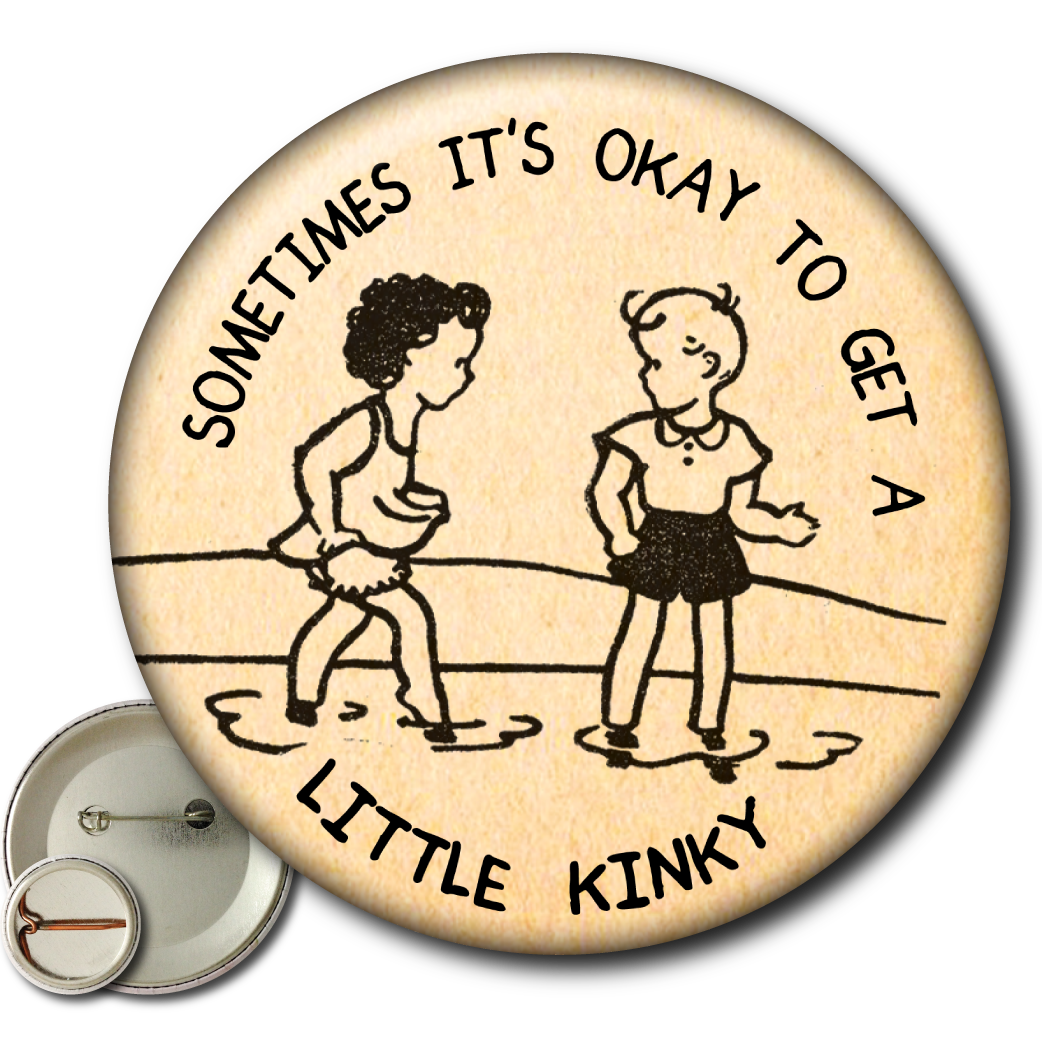 Sometimes It’s Okay to Get a Little Kinky – Pin: Small Button