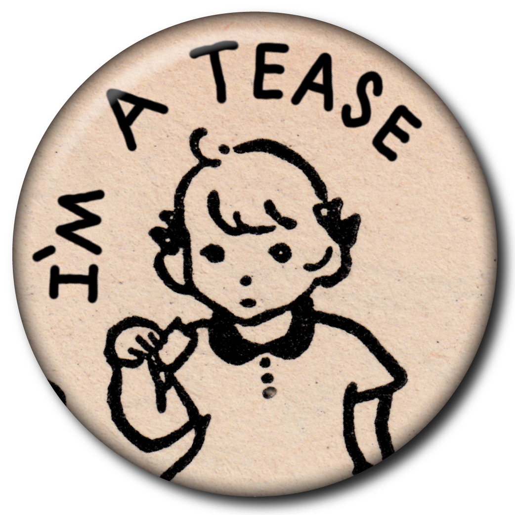 I’m a Tease – Pin: Small Button