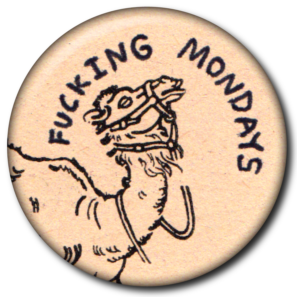 Fucking Mondays – Pin: Small Button