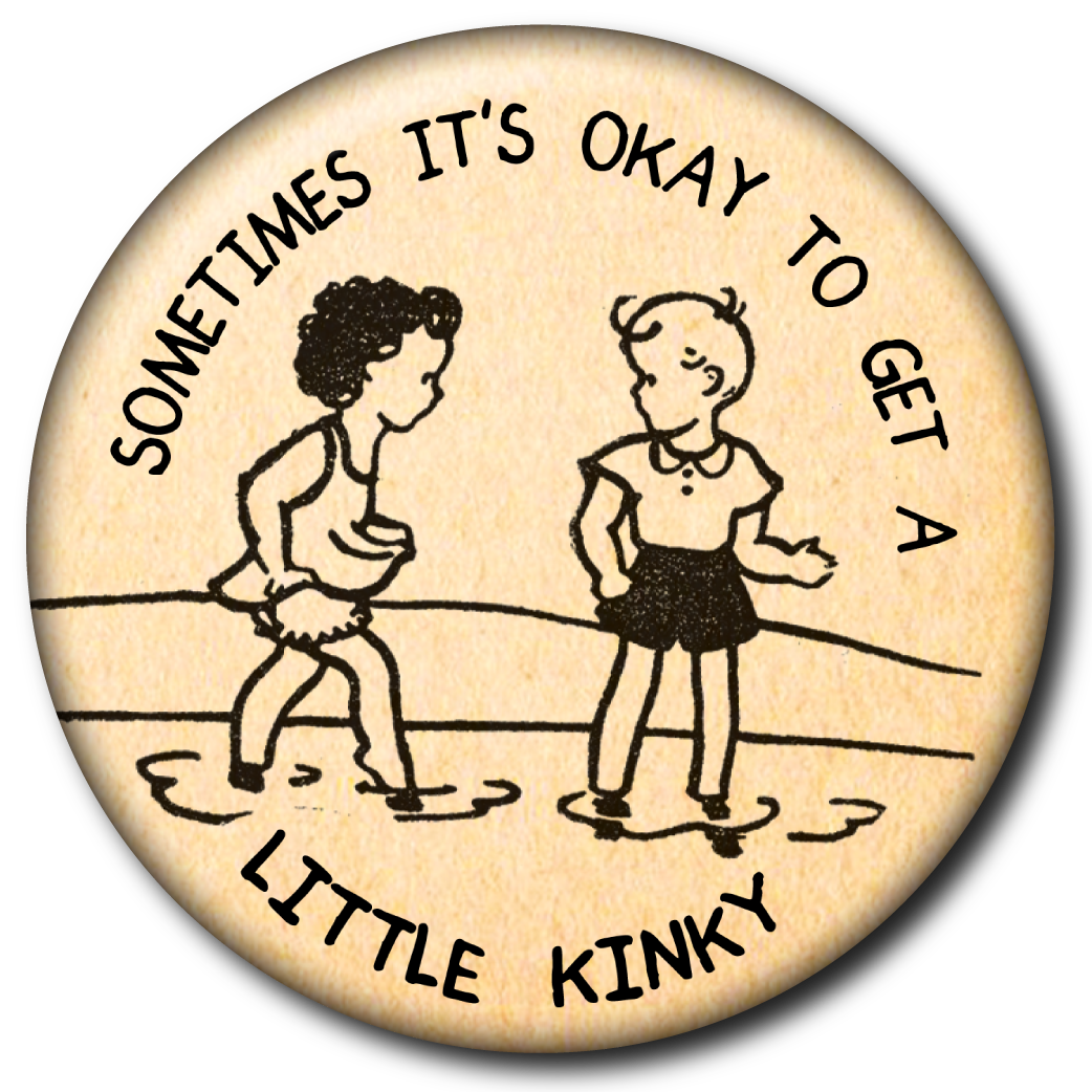 Sometimes It’s Okay to Get a Little Kinky – Pin: Small Button
