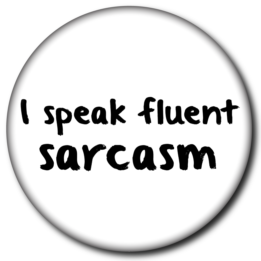 I Speak Fluent Sarcasm - Pin: Small Button