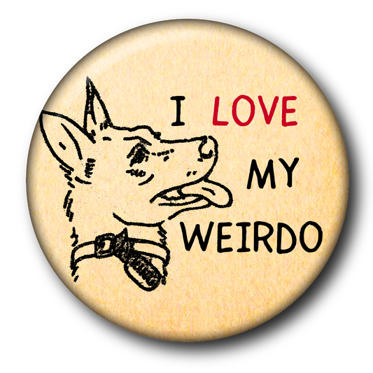 I Love My Weirdo (Pin): Small Button