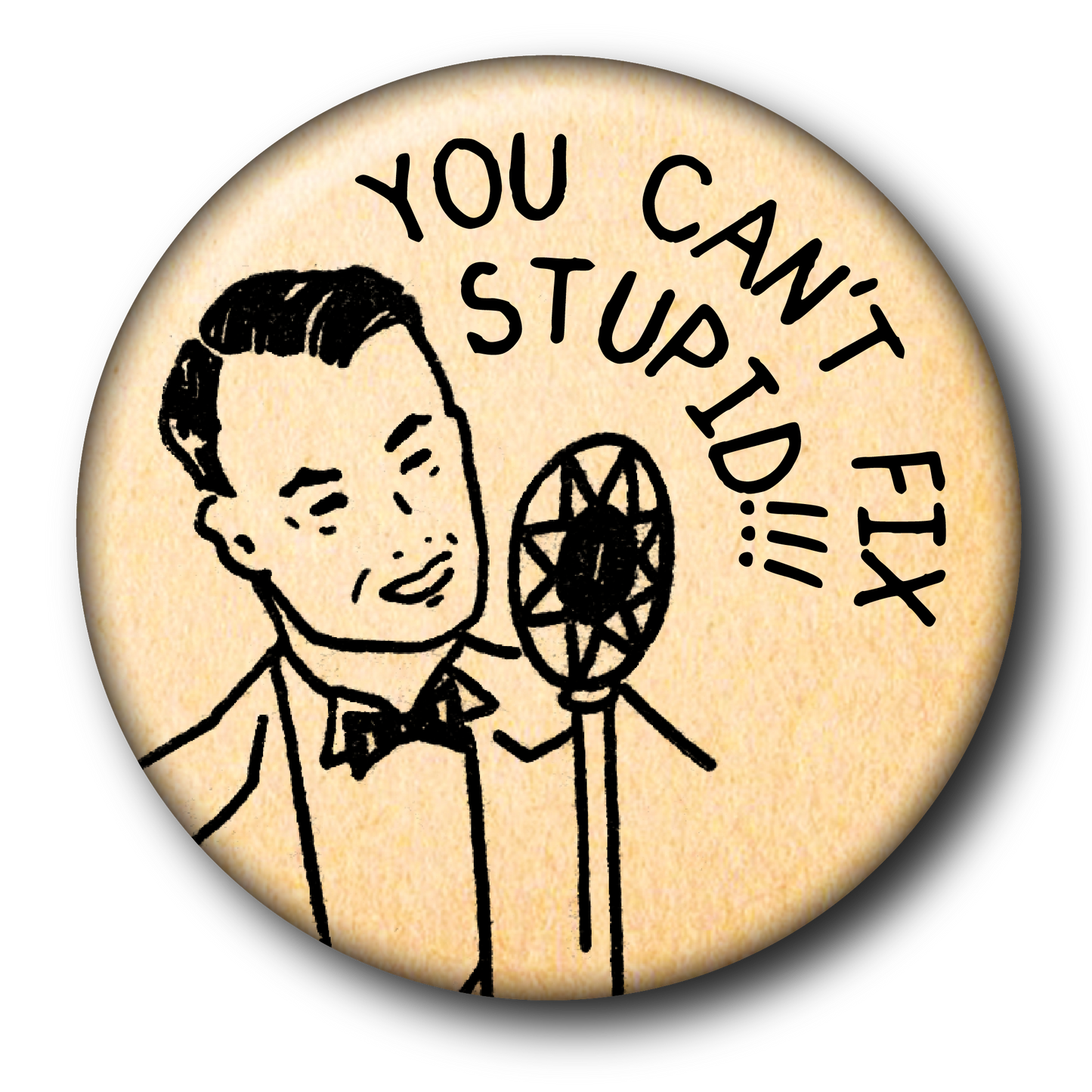 You Can't Fix Stupid (Pin): Small Button