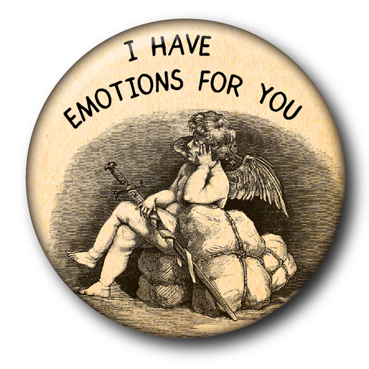 I Have Emotions for You (Pin): Small Button