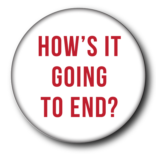 How's It Going to End? (Pin): Small Button