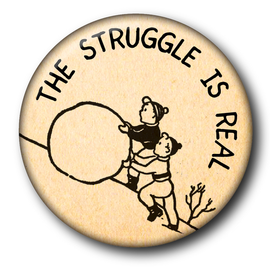 The Struggle is Real